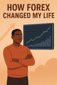 How forex changed My life
